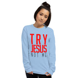 Try Jesus Not Me Long Tee